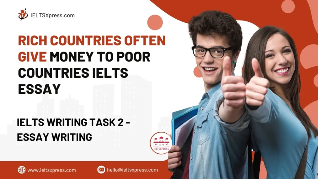 Rich countries often give money to poorer countries IELTS WRITING TASK 2