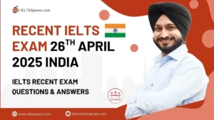 Recent IELTS Exam 26 April 2025 India