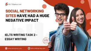 Social Networking Sites have had a Huge Negative Impact IELTS Essay