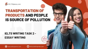 Transportation of Products and People is Source of Pollution IELTS Essay