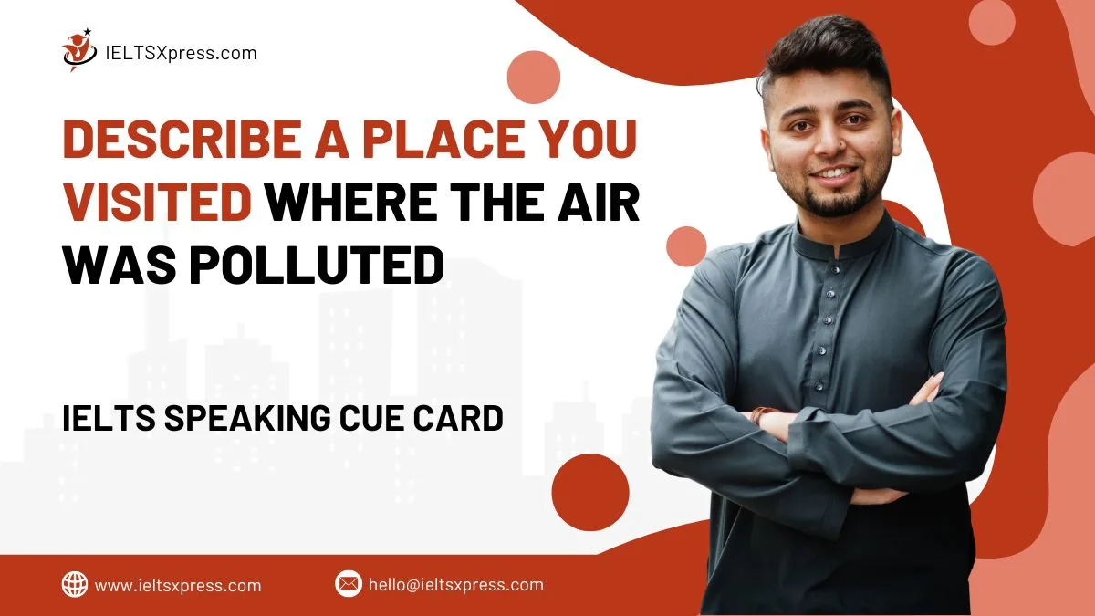 Describe a Place you Visited Where the Air was Polluted