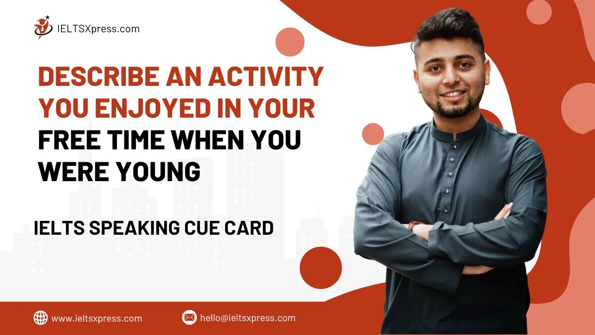 Describe an Activity you Enjoyed in your Free Time when you were Young