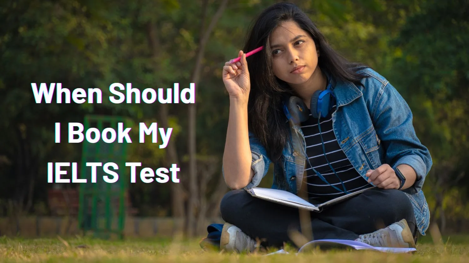 When Should I Book My IELTS Test